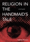Religion in The Handmaid's Tale : A Brief Guide - eBook