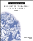 The Annotated Luther: The Interpretation of Scripture : The Interpretation of Scripture - eBook