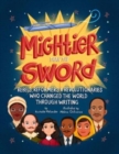 Mightier Than the Sword : Rebels, Reformers, and Revolutionaries Who Changed the World Through Writing - Book