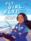 Fly, Girl, Fly! : Shaesta Waiz Soars around the World - eBook