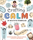 Crafting Calm : Art and Activities for Mindful Kids - eBook
