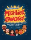 Mightier Than the Sword : Rebels, Reformers, and Revolutionaries Who Changed the World Through Writing - eBook