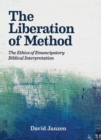 The Liberation of Method : The Ethics of Emancipatory Biblical Interpretation - eBook