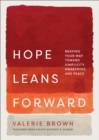 Hope Leans Forward : Braving Your Way toward Simplicity, Awakening, and Peace - eBook