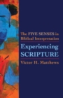 Experiencing Scripture : The Five Senses in Biblical Interpretation - Book