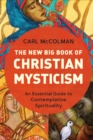 New Big Book of Christian Mysticism : An Essential Guide to Contemplative Spirituality - eBook