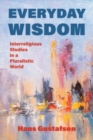 Everyday Wisdom : Interreligious Studies in a Pluralistic World - Book