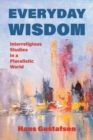 Everyday Wisdom : Interreligious Studies in a Pluralistic World - eBook