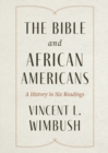 The Bible and African Americans : A History in Six Readings - Book