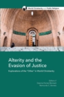 Alterity and the Evasion of Justice : Explorations of the "Other" in World Christianity - eBook