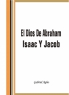 El Dios de Abraham, Isaac y Jacob - eBook