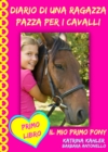Diario di una ragazza pazza per i cavalli - Il mio primo pony - Primo Libro - eBook