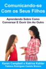 Comunicando-se Com os Seus Filhos Aprendendo Sobre Como Conversar E Ouvir Um Ao Outro - eBook