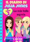 Il diario di Julia Jones Libro 2 La mia bulla segreta - eBook