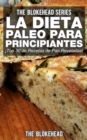 La Dieta Paleo Para Principiantes !Top 30 de Recetas de Pan Reveladas! - eBook