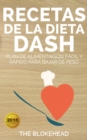 Recetas de la dieta Dash: plan de alimentacion facil y rapido para bajar de peso - eBook