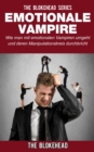 Emotionale Vampire: Wie man mit emotionalen Vampiren umgeht & deren Manipulationskreis durchbricht - eBook