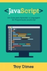 JavaScript: Um Guia para Aprender a Linguagem de Programacao JavaScript - eBook