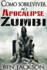 Como sobreviver ao Apocalipse Zumbi - eBook