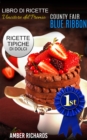 Ricette di dolci vincitrici del premio "County Fair Blue Ribbon" - Ricette tipiche di dolci - eBook