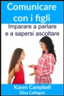 Comunicare con i figli - Imparare a parlare e a sapersi ascoltare - eBook