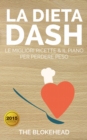 La Dieta DASH: Le Migliori Ricette & il Piano per Perdere Peso - eBook