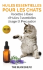 Huiles essentielles pour les chats : recettes a base d'huiles essentielles, usage et precaution - eBook