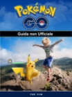 Pokemon Go Guida non Ufficiale - eBook