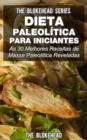 Dieta Paleolitica para Iniciantes: As 30 melhores receitas de massa Paleolitica reveladas - eBook