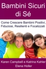 Bambini Sicuri di Se - Come Crescere Bambini Positivi, Fiduciosi, Resilienti e Focalizzati - eBook