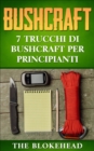 Bushcraft: 7 Trucchi di Bushcraft per Principianti - eBook