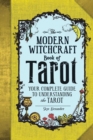 The Modern Witchcraft Book of Tarot : Your Complete Guide to Understanding the Tarot - Book