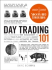 Day Trading 101 : From Understanding Risk Management and Creating Trade Plans to Recognizing Market Patterns and Using Automated Software, an Essential Primer in Modern Day Trading - Book