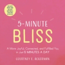 5-Minute Bliss : A More Joyful, Connected, and Fulfilled You in Just 5 Minutes a Day - Book
