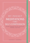 My Pocket Meditations for Self-Compassion : Anytime Exercises for Self-Acceptance, Kindness, and Peace - Book