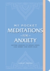 My Pocket Meditations for Anxiety : Anytime Exercises to Reduce Stress, Ease Worry, and Invite Calm - eBook