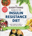 The Everything Guide to the Insulin Resistance Diet : Lose Weight, Reverse Insulin Resistance, and Stop Pre-Diabetes - Book
