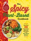 The Spicy Plant-Based Cookbook : More Than 200 Fiery Snacks, Dips, and Main Dishes for the Plant-Based Lifestyle - Book