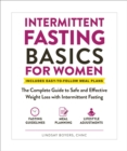 Intermittent Fasting Basics for Women : The Complete Guide to Safe and Effective Weight Loss with Intermittent Fasting - Book