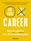 Do This, Not That: Career : What to Do (and NOT Do) in 75+ Difficult Workplace Situations - eBook