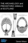 The Archaeology and Prehistoric Annals of Scotland - eBook