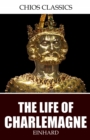 The Life of Charlemagne - eBook