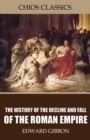 The History of the Decline and Fall of the Roman Empire - eBook