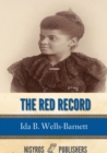 The Red Record : Tabulated Statistics and Alleged Causes of Lynching in the United States - eBook
