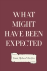 What Might Have Been Expected - eBook