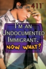 I'm an Undocumented Immigrant. Now What? - eBook