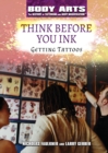 Think Before You Ink : Getting Tattoos - eBook