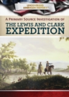 A Primary Source Investigation of the Lewis and Clark Expedition - eBook