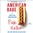 American Babe : A White Girl Problems Book - eAudiobook