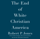 The End of White Christian America - eAudiobook